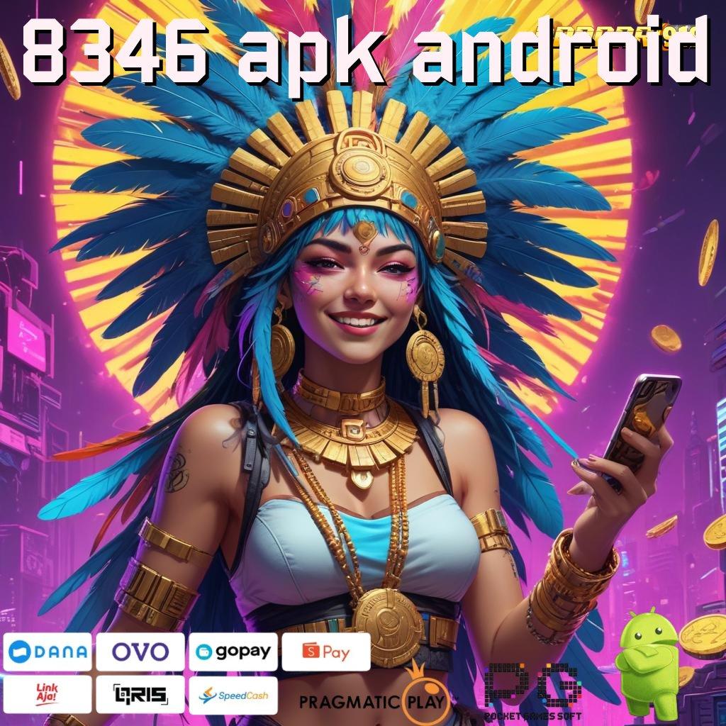 8346 APK ANDROID : Pasti Jadi Kaya Jalur Terbaik