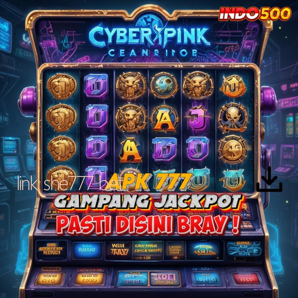 LINK SHE777 BET ➳ maxwin tiada henti modal langsung untung cepat