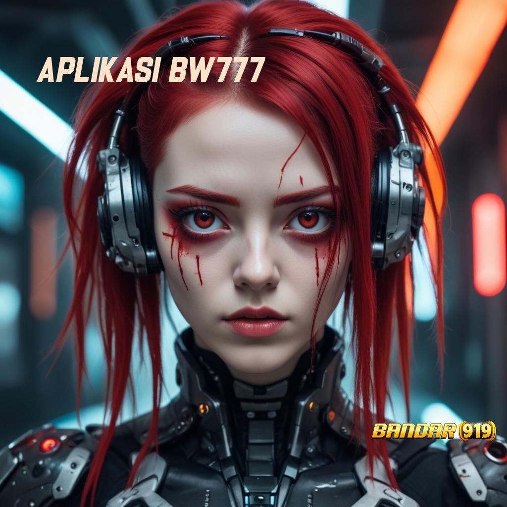 APLIKASI BW777 , Event Android iOS Bonus Besar Struktur Operasional