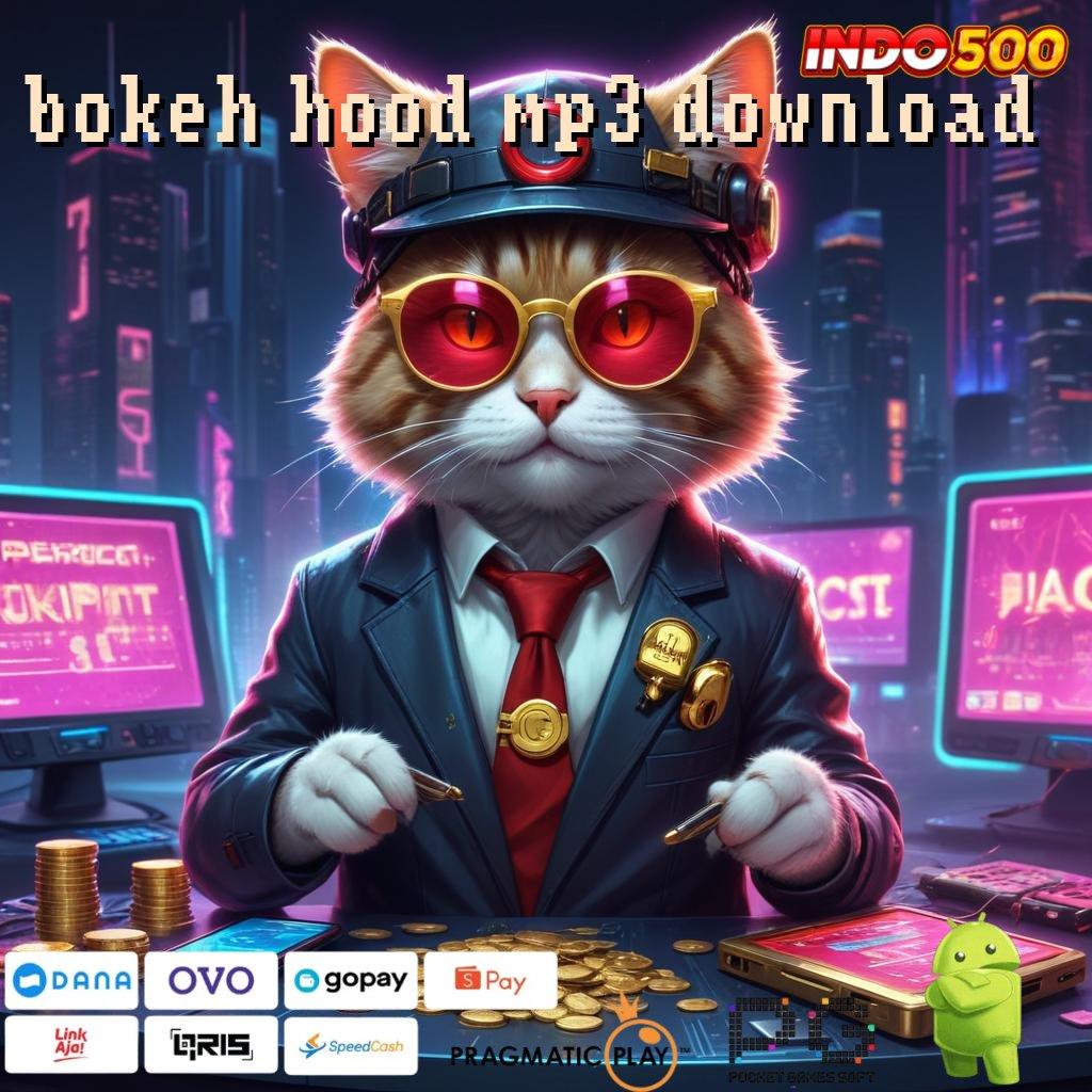 BOKEH HOOD MP3 DOWNLOAD APK Bonus RTP Tinggi 2025 Pola