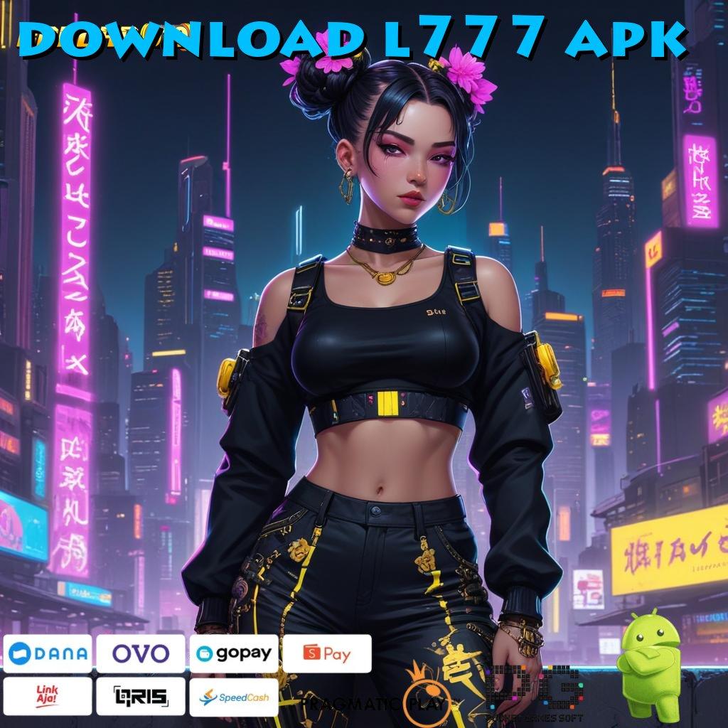 DOWNLOAD L777 APK @ Melimpah Layanan Bonus Event Cepat