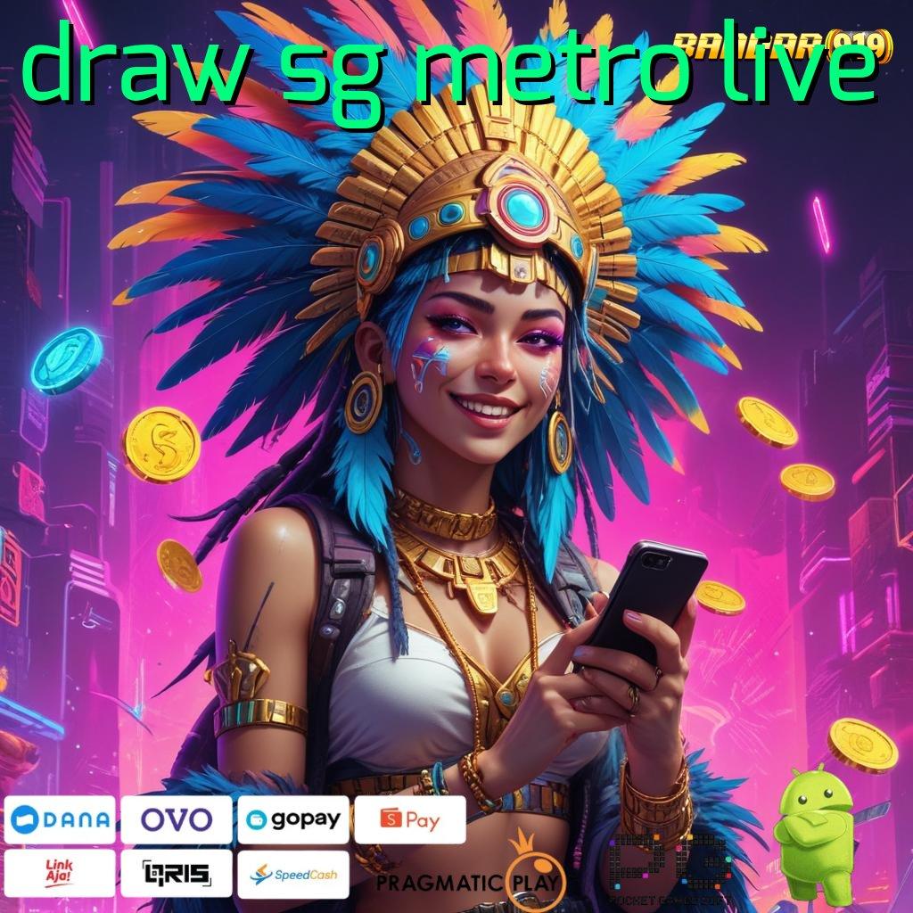 DRAW SG METRO LIVE , Medium Digital Solusi Anti Rungkat Terpercaya