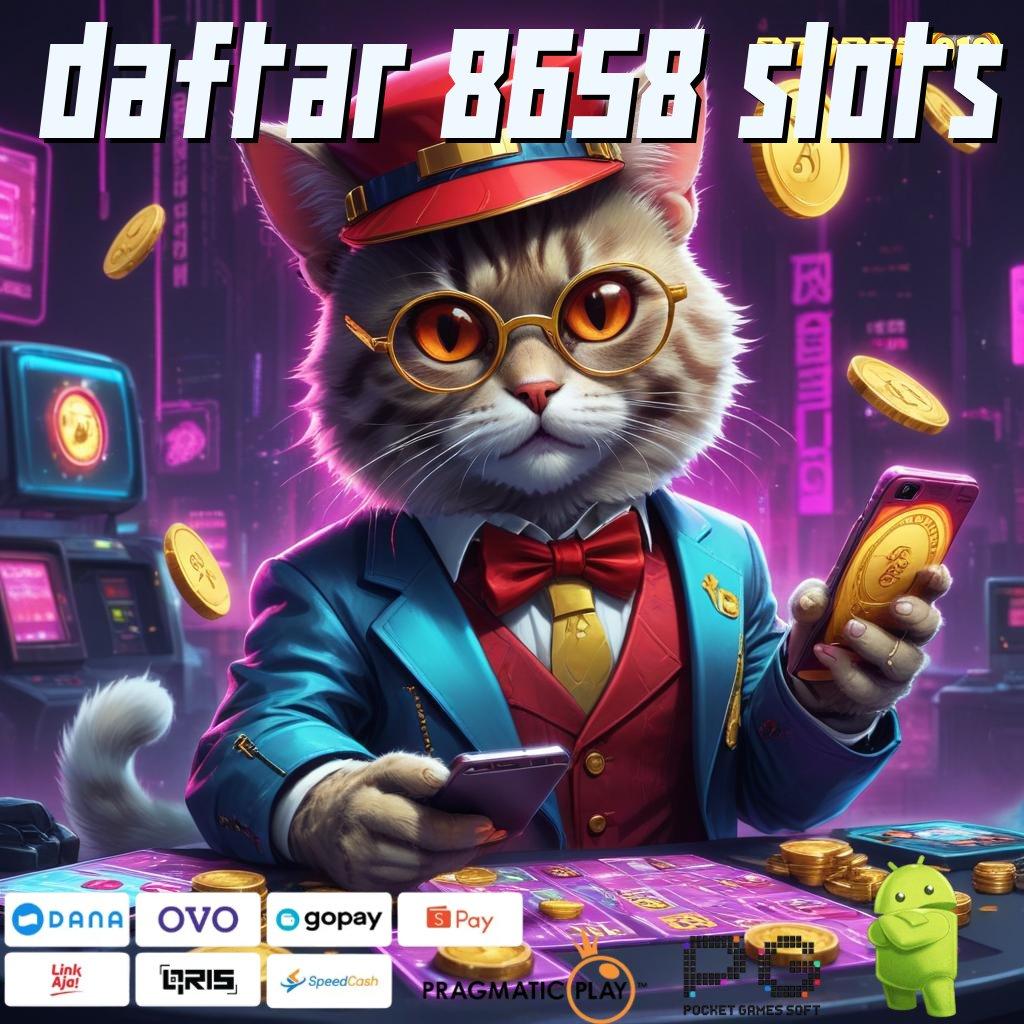 DAFTAR 8658 SLOTS # transaksi layanan efisien transaksi layanan