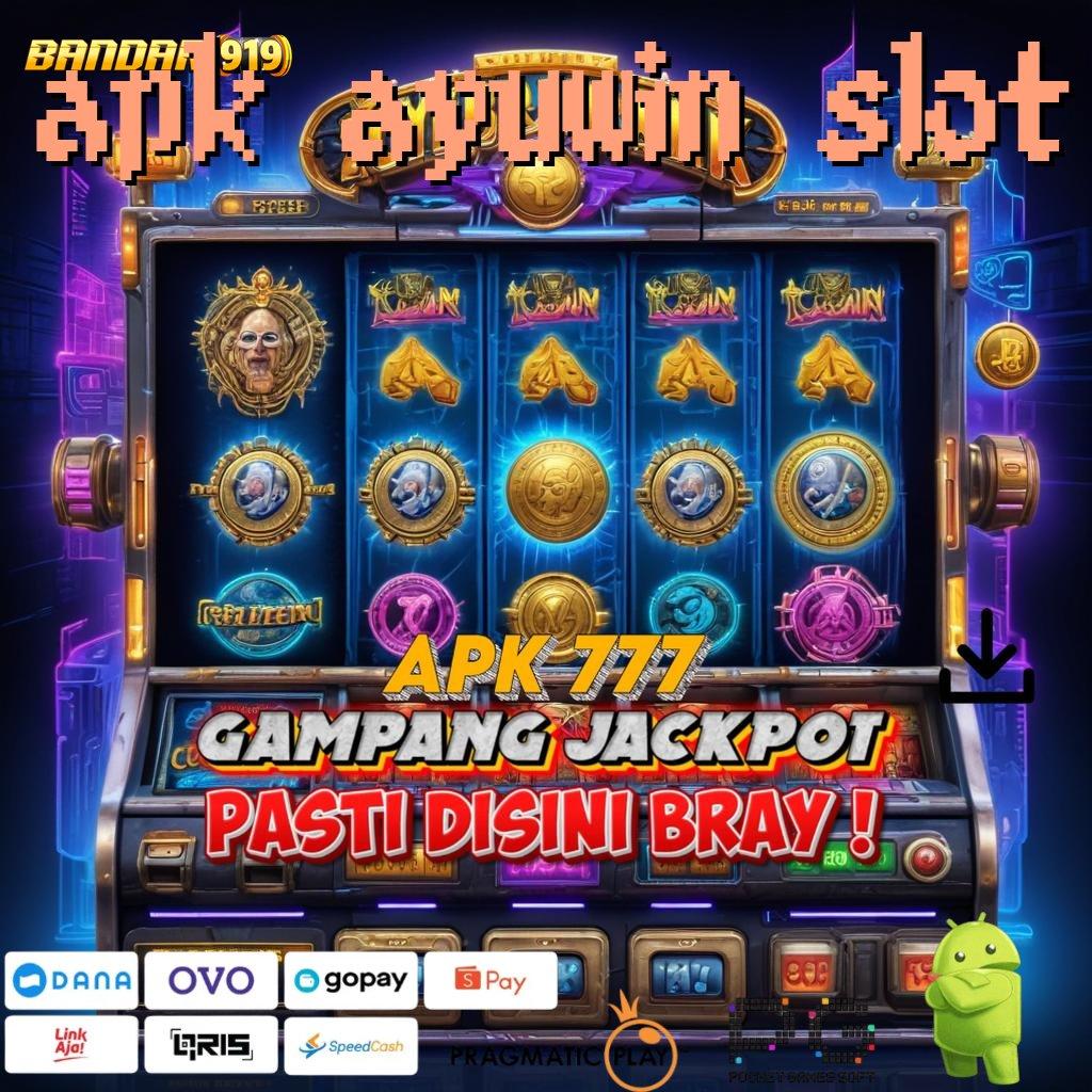 APK AYUWIN SLOT : Tata Letak Baru Spin Tanpa Hambatan