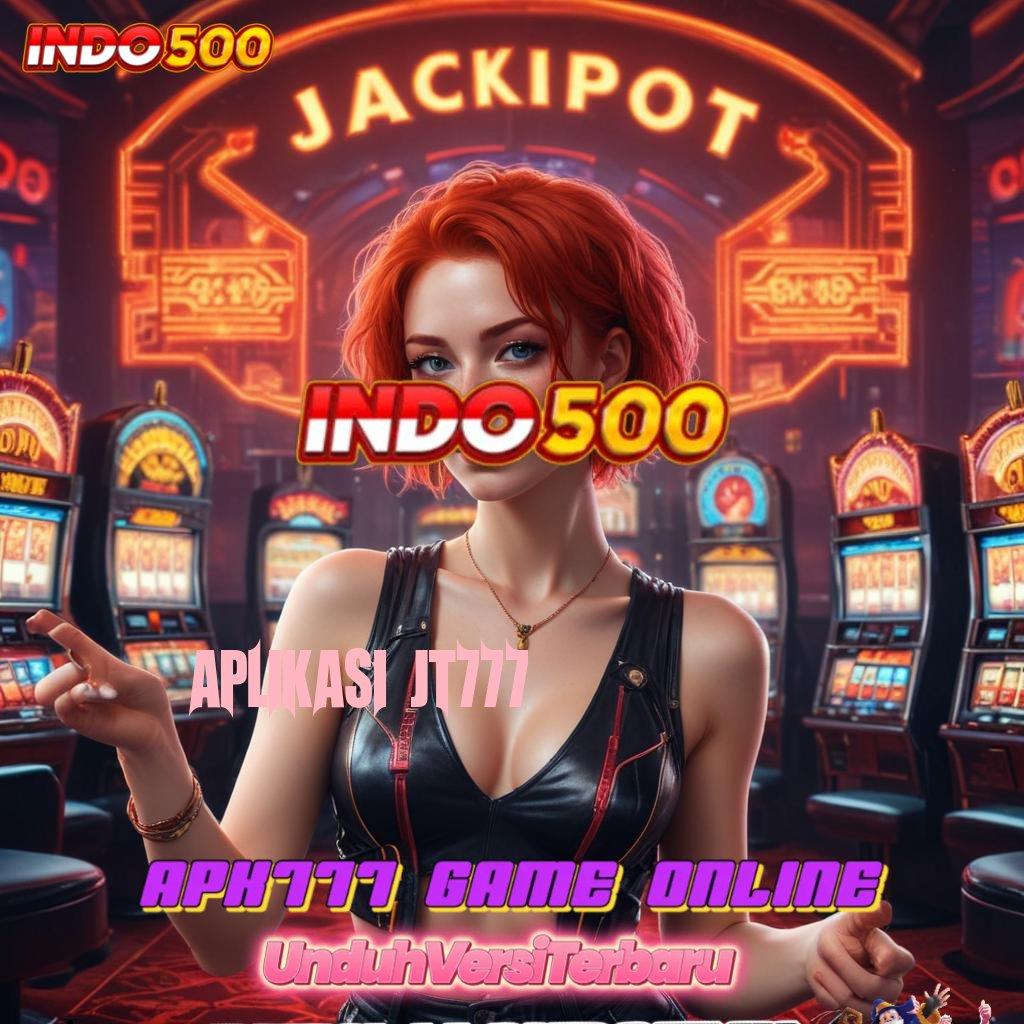 APLIKASI JT777 ✧ Raih Bonus Instan Dalam Pola Scatter Terbaik