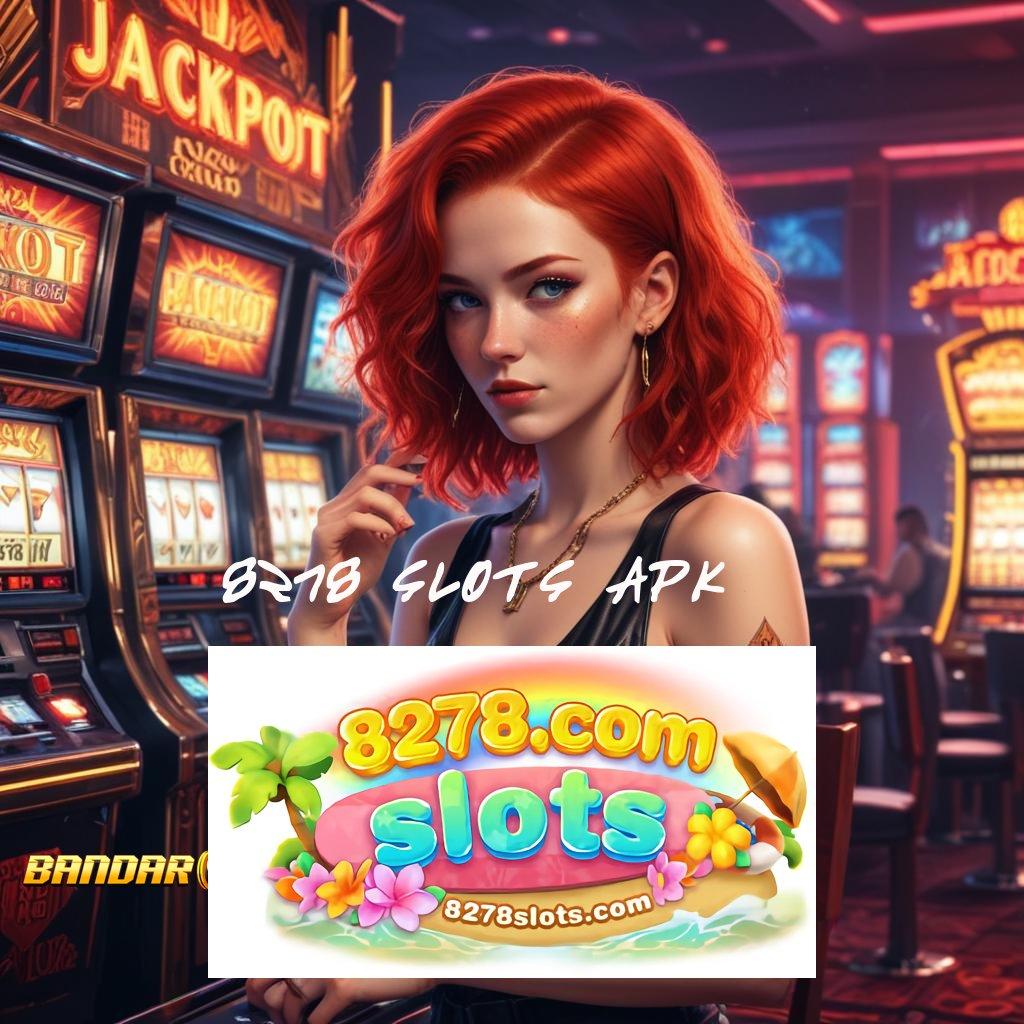 8278 SLOTS APK ✷ berbisa slot langsung cuan gampang setiap hari