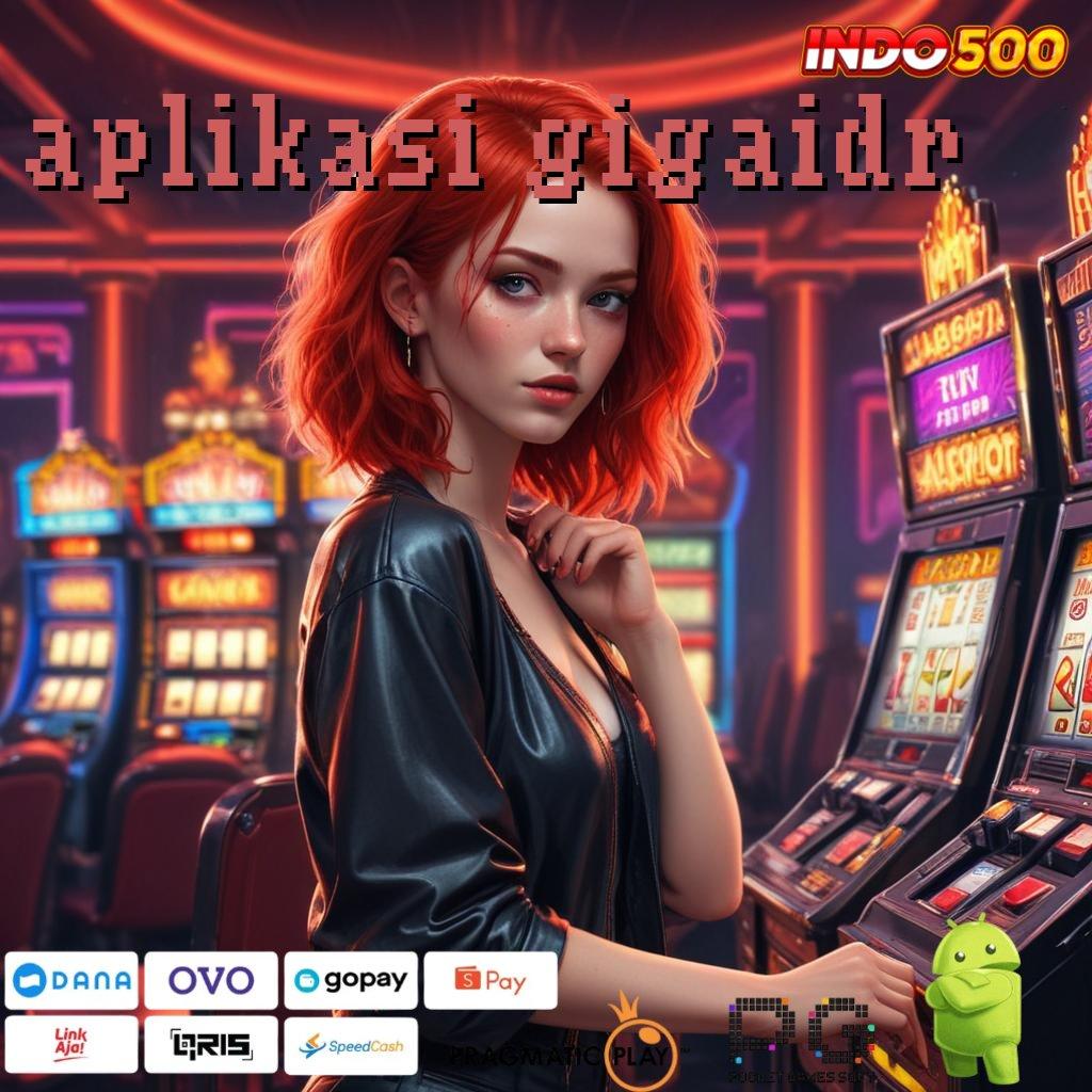 APLIKASI GIGAIDR Pembaruan APK Bonus Harian Sarana Digital