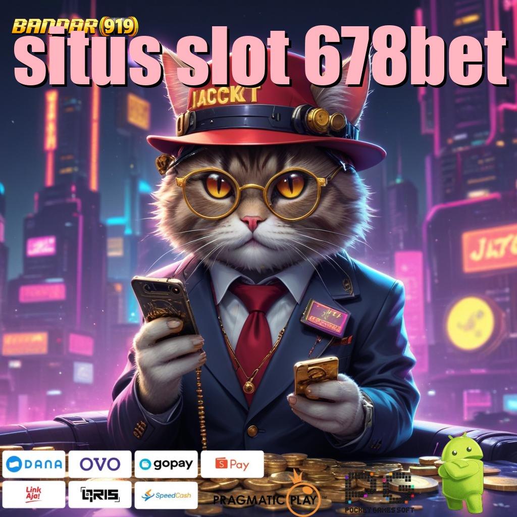 SITUS SLOT 678BET @ Deposit Ovo 15 Ribu Pemasaran