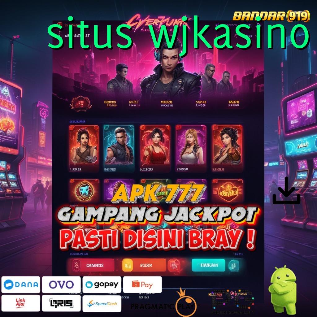 SITUS WJKASINO # meraup untung terus