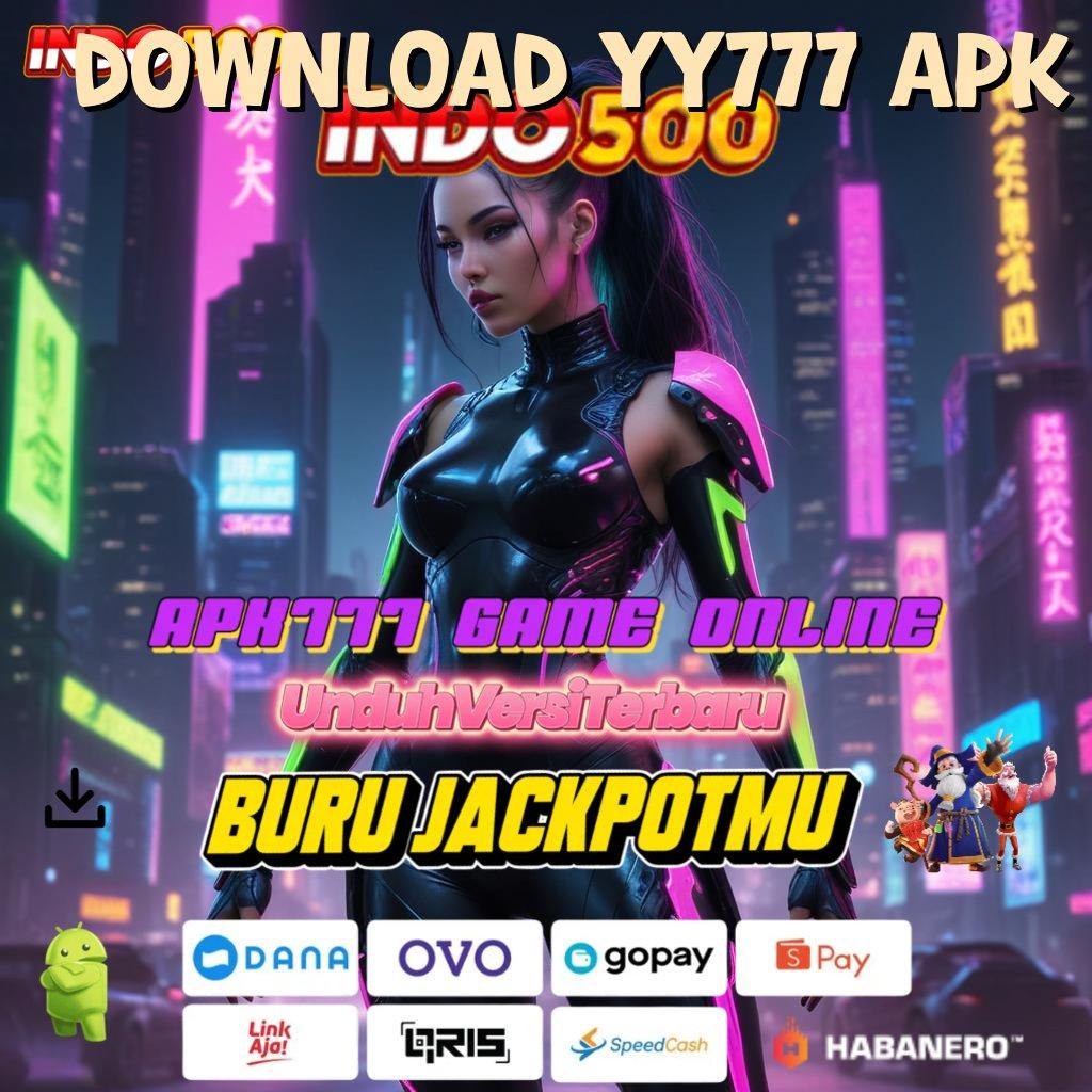 DOWNLOAD YY777 APK 🐉 Maxwin Proses Rasakan Wd Pebisnis Ambisius