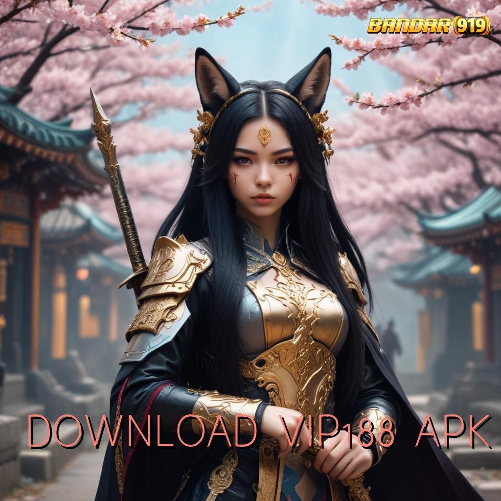 DOWNLOAD VIP188 APK ➽ Kaya Bikin Sumber Penghasilan