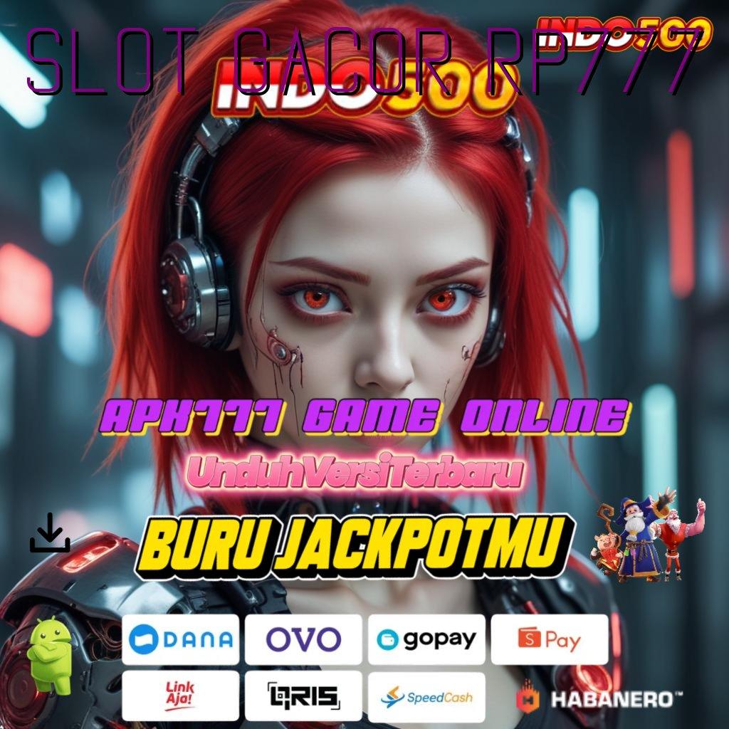 SLOT GACOR RP777 ➜ Pembaruan APK Bonus Harian Basis Digital