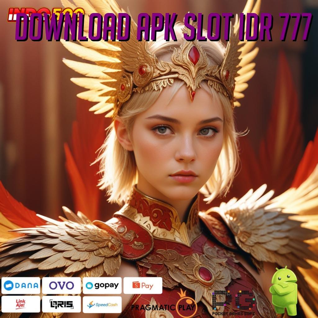 DOWNLOAD APK SLOT IDR 777 Basis Kerja Solid Untuk Mesin Jackpot Terkini