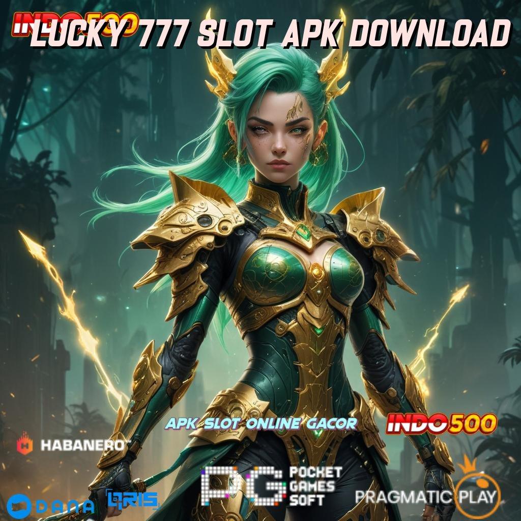 LUCKY 777 SLOT APK DOWNLOAD > Dp Dana 20k Profit Tanpa Gangguan