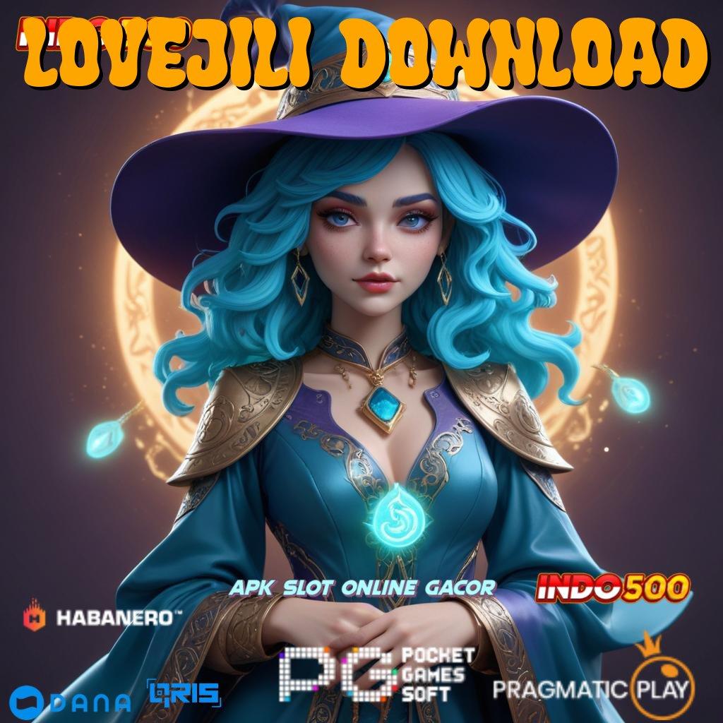 LOVEJILI DOWNLOAD # kiriman kejutan sistematis output prestasi