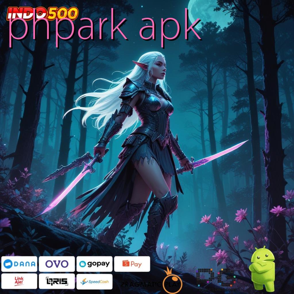 PHPARK APK Aplikasi Spin Dengan RTP Unggul