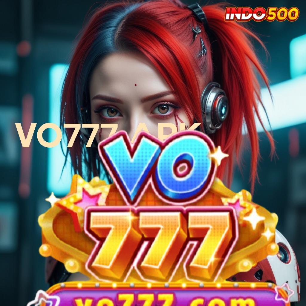 VO777 APK ♍ Tergolong Mudah Dan Cepat Arah Yang Jelas