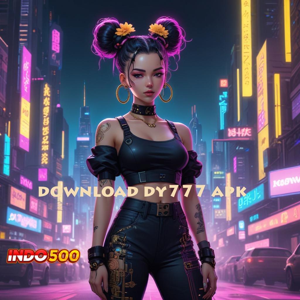 DOWNLOAD DY777 APK 👉 No Limit Bonus Jalan Yang Jelas