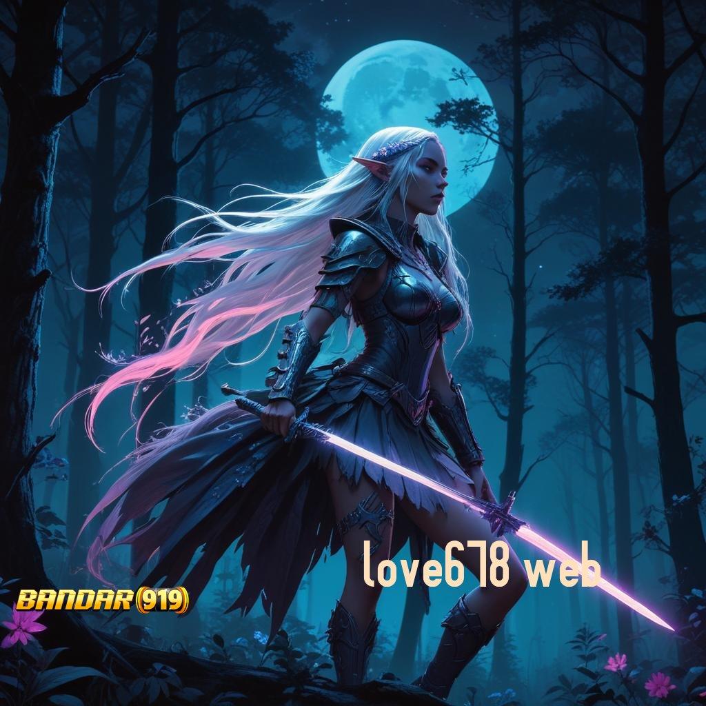 LOVE678 WEB ⋗ Jeripayah Menumpuk Permainan Efisien