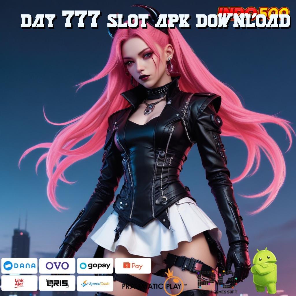 DAY 777 SLOT APK DOWNLOAD Raih Bonus Langsung dengan Pola Baru Hari Ini