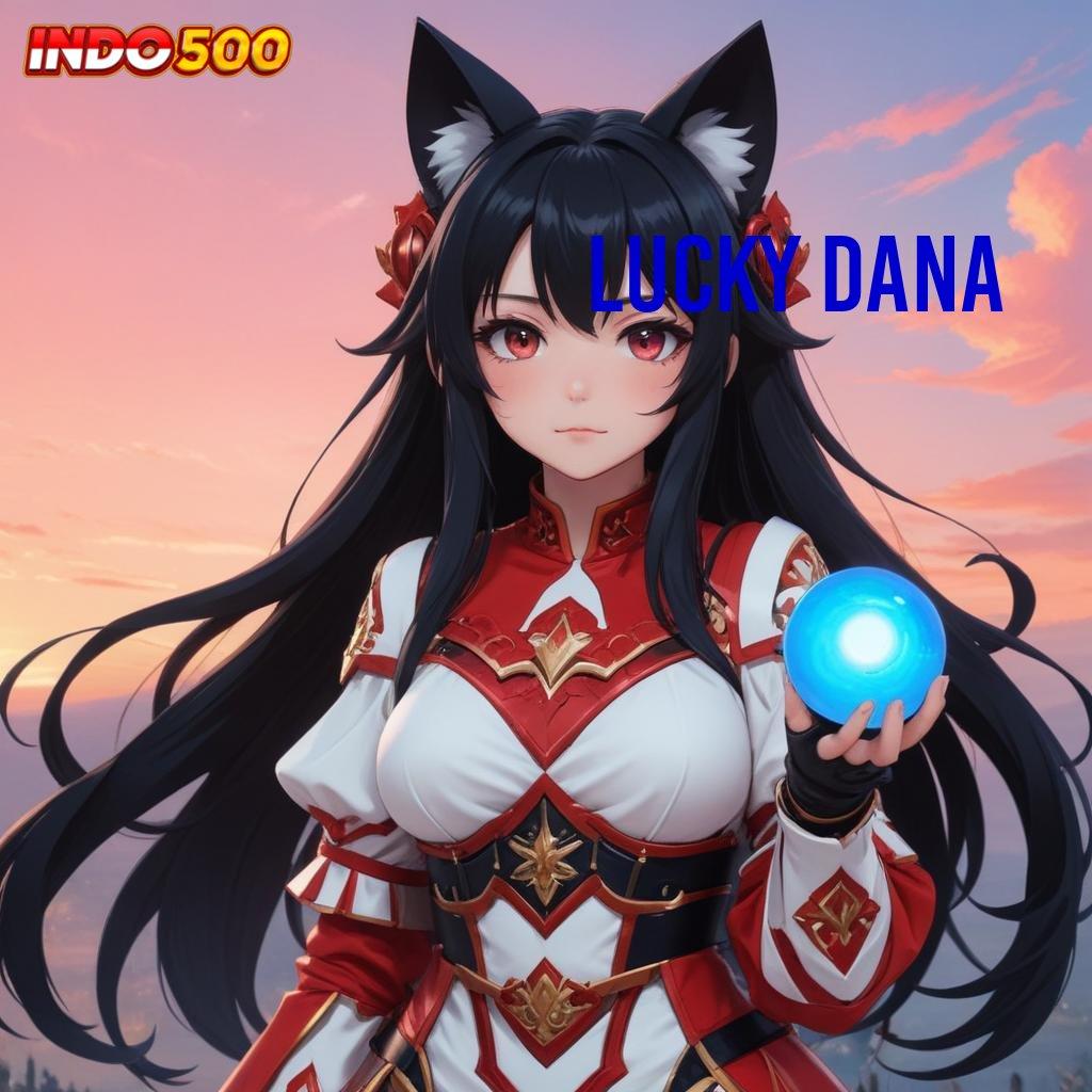 LUCKY DANA ✔ Versi Blockchain Apk 5.4 Untuk Keamanan Maksimal