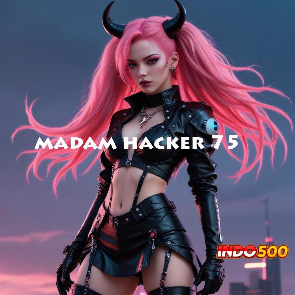 MADAM HACKER 75 ✅ ruang diskusi unggul dengan teknologi mutakhir