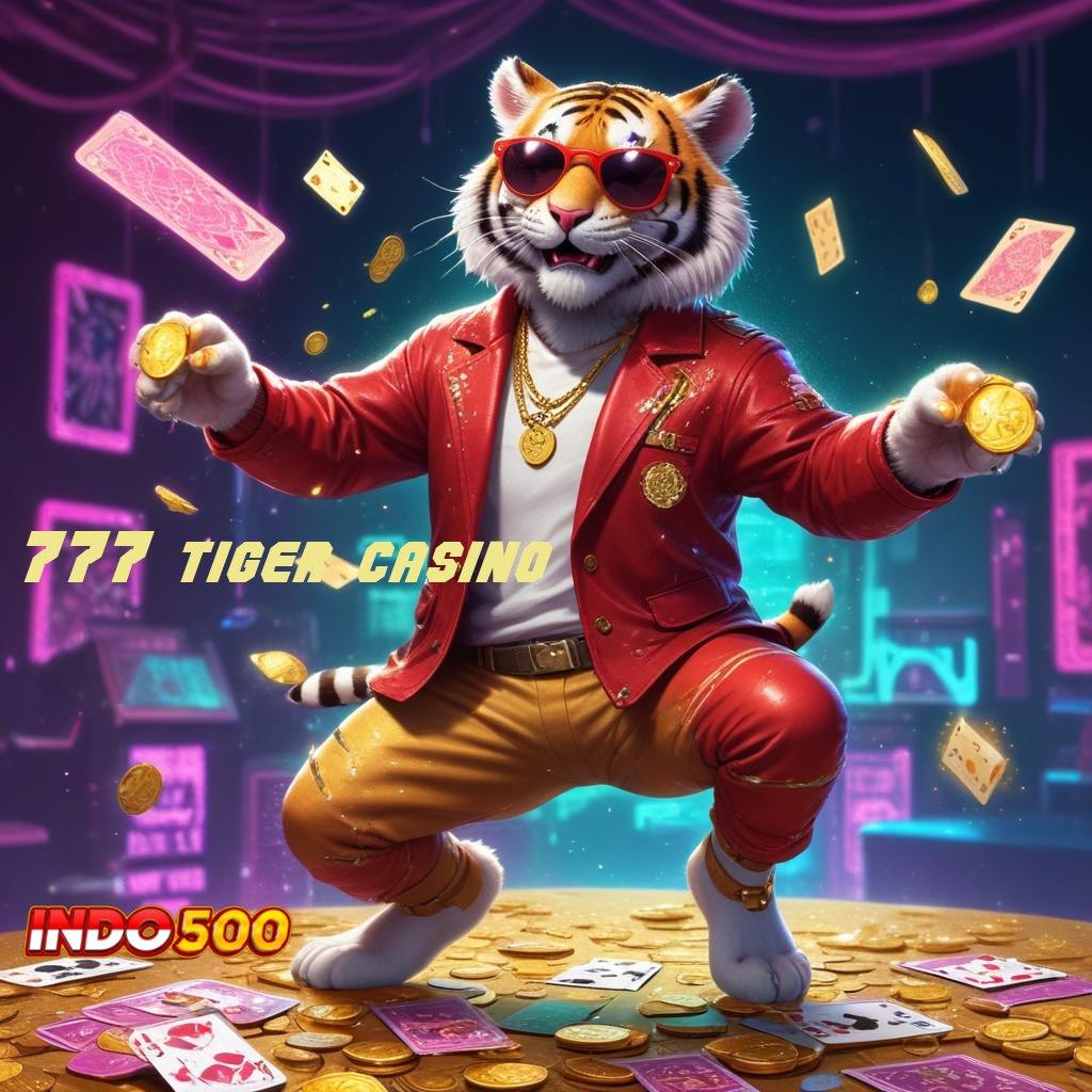 777 TIGER CASINO ✨ deposit bri 20rb profit instan