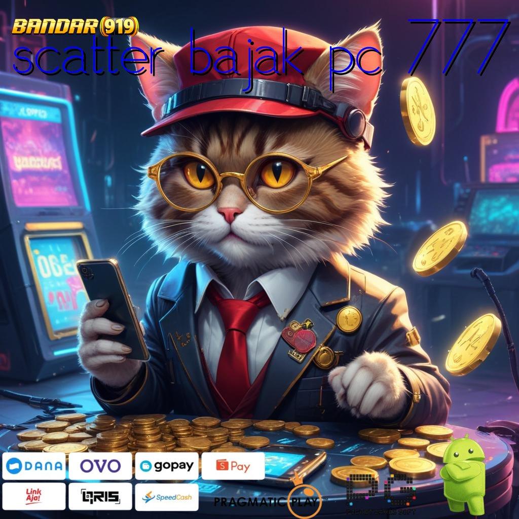 SCATTER BAJAK PC 777 # Depo Bri 20000 Game Slot Dengan Uang Cepat Android