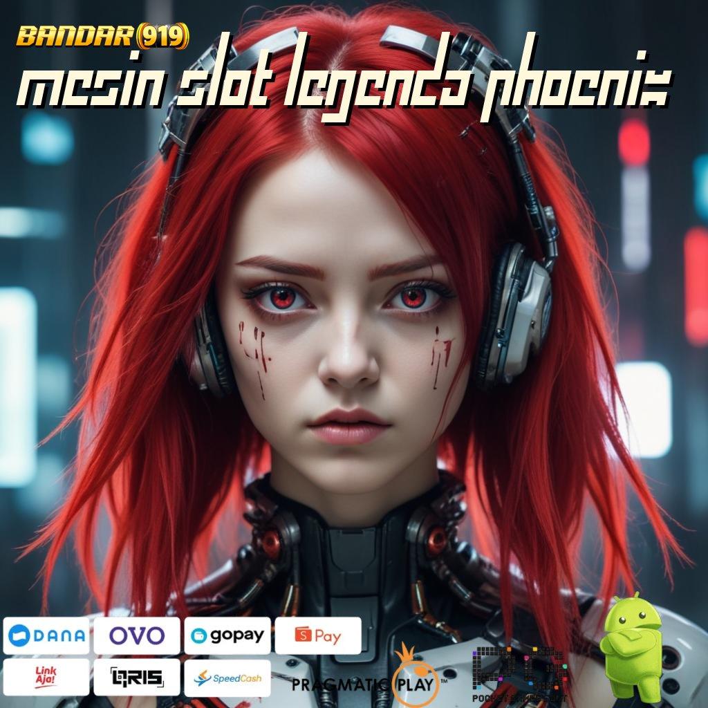 MESIN SLOT LEGENDA PHOENIX # Paling Menang Gacor Ambil Apk Android Bebas Iklan