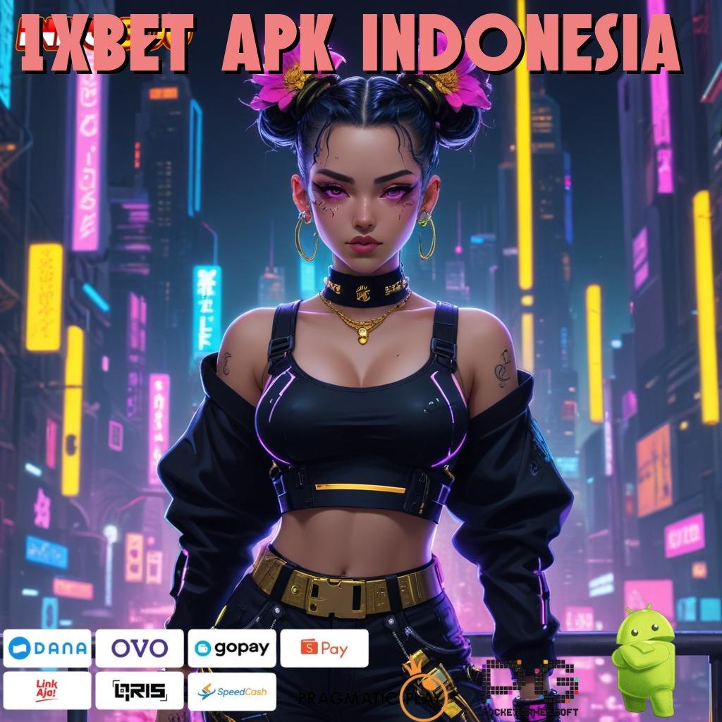 1XBET APK INDONESIA meraih cuan besar deposit tanpa potongan sekarang