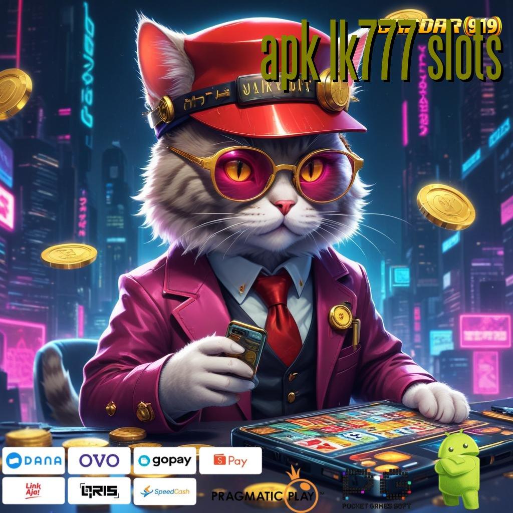 APK LK777 SLOTS @ RTP Stabil Slot Pragmatic dengan Sistem Terdepan