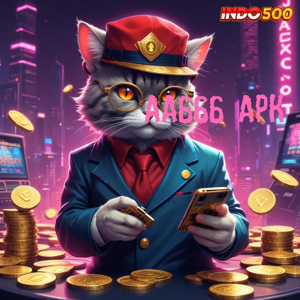 AA666 APK ➿ mesin arena zona penopang sistem kerja