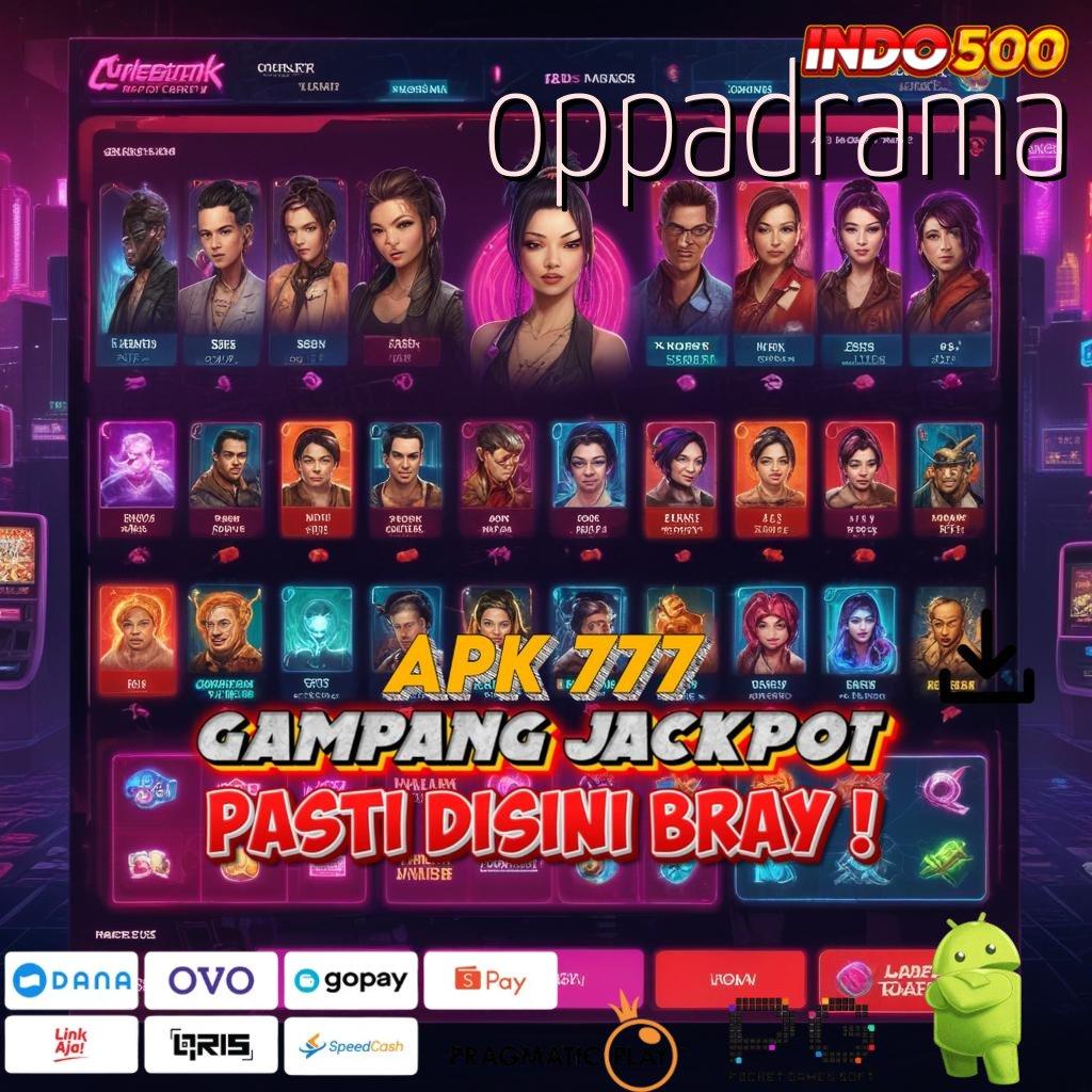 OPPADRAMA Aplikasi Slot Dengan Untung Maksimal