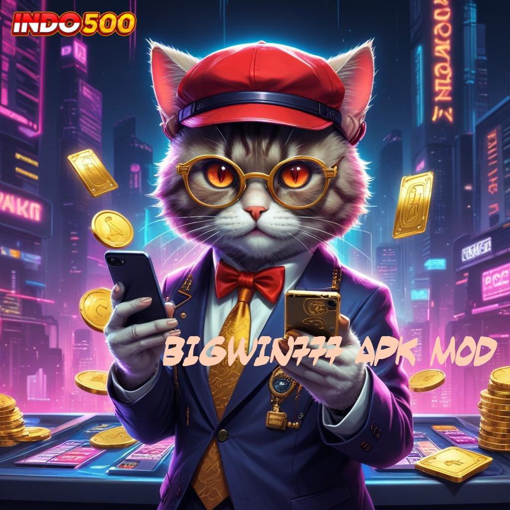 BIGWIN777 APK MOD Dinamis Pola untuk Maxwin Akurat