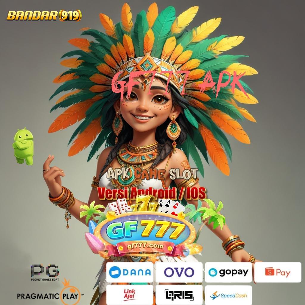 GF777 APK ✧ Trigger Maxwin Slot Gratis Tanpa Pengisian Awal Apk