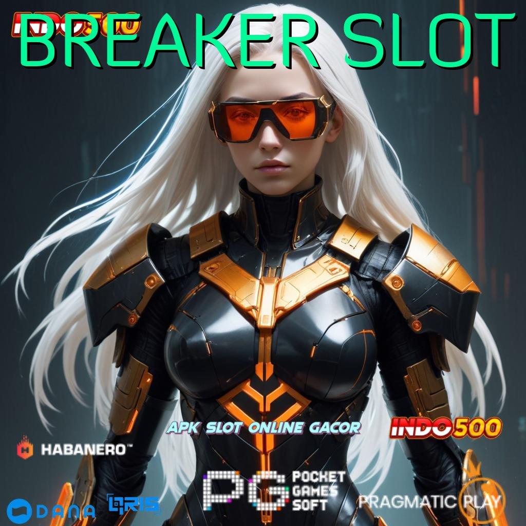 BREAKER SLOT 💫 jalan menuju maxwin