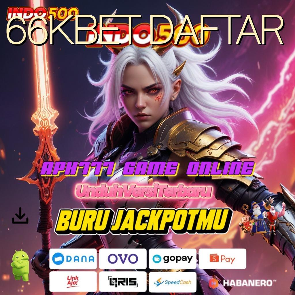 66KBET DAFTAR 🎮 Jackpot Valid Bonus Unduh Android