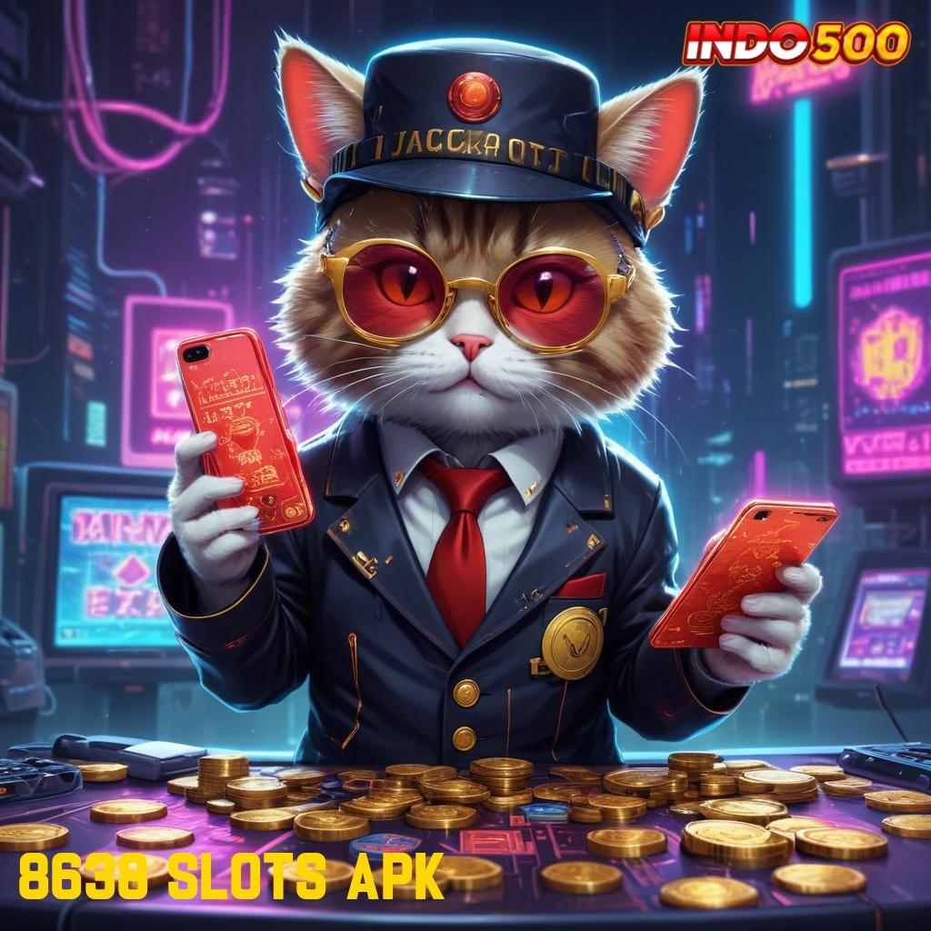 8638 SLOTS APK ➤ event tanpa stop untuk peluang maxwin setor kilat