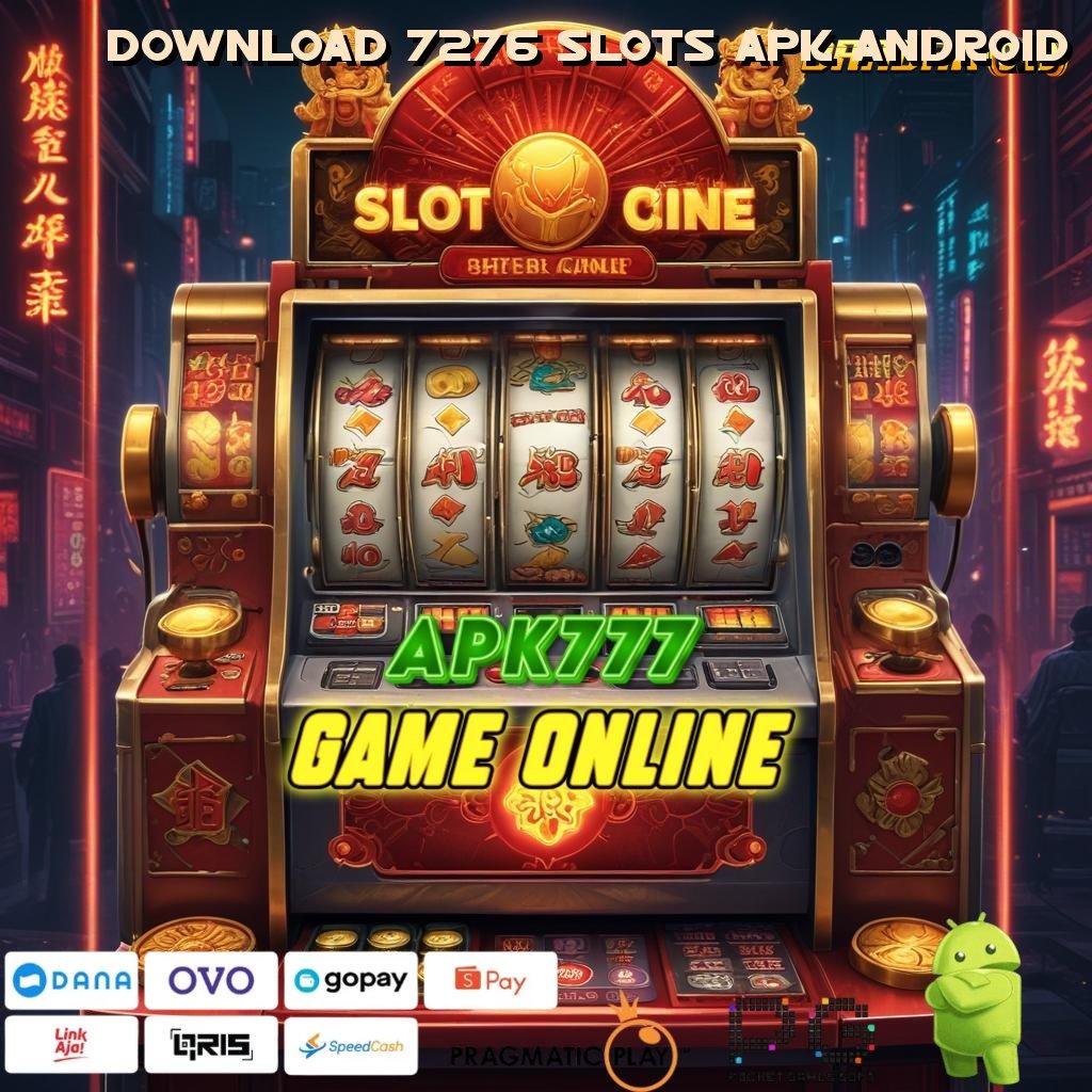 DOWNLOAD 7276 SLOTS APK ANDROID , Keamanan Data Dijamin Dengan Solusi Digital Unggul