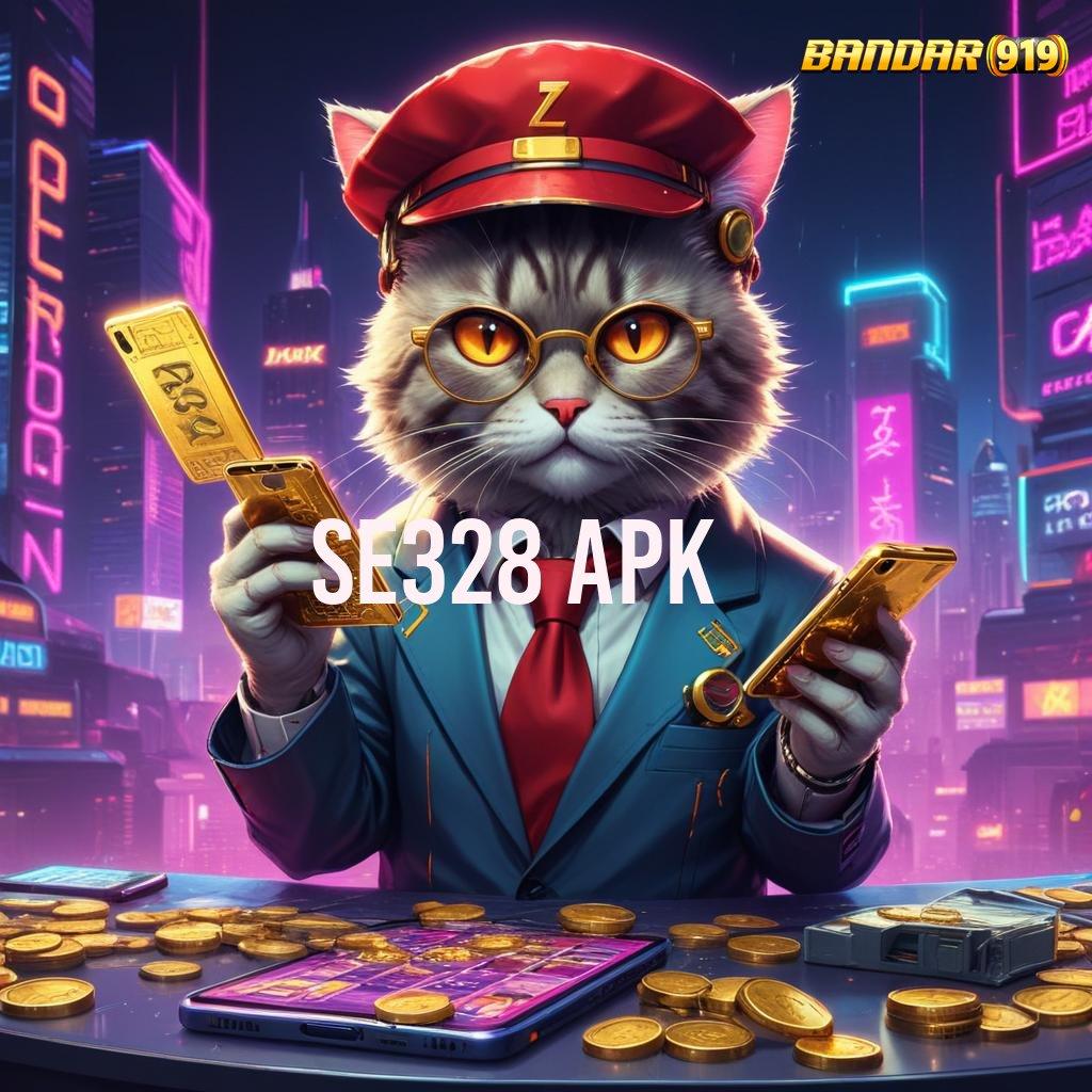 SE328 APK 🔎 model kerja jackpot slot tanpa hambatan