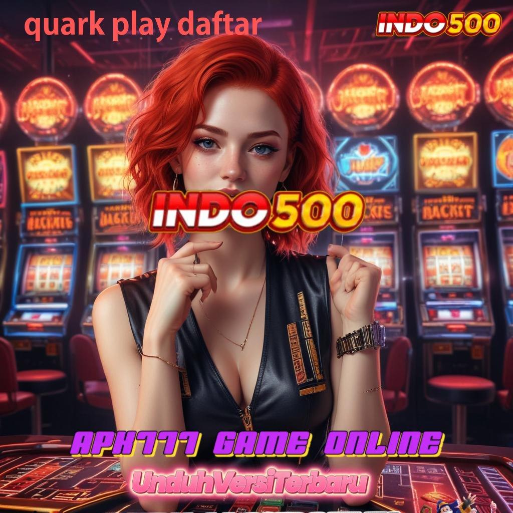 QUARK PLAY DAFTAR kilat event inovasi server transaksi