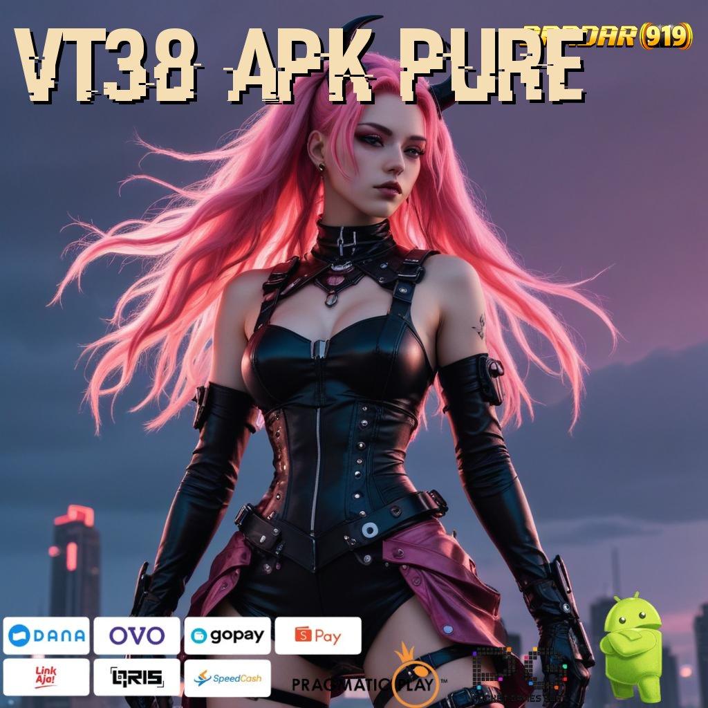 VT38 APK PURE > Teknologi Modern Dengan Keamanan Data Terjamin