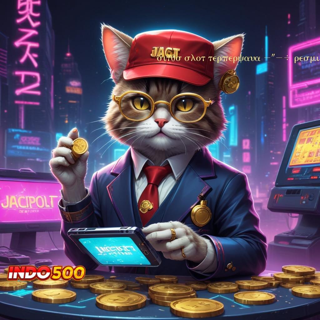 SITUS SLOT TERPERCAYA 2024 RESMI Bonus APK Pembaruan 74