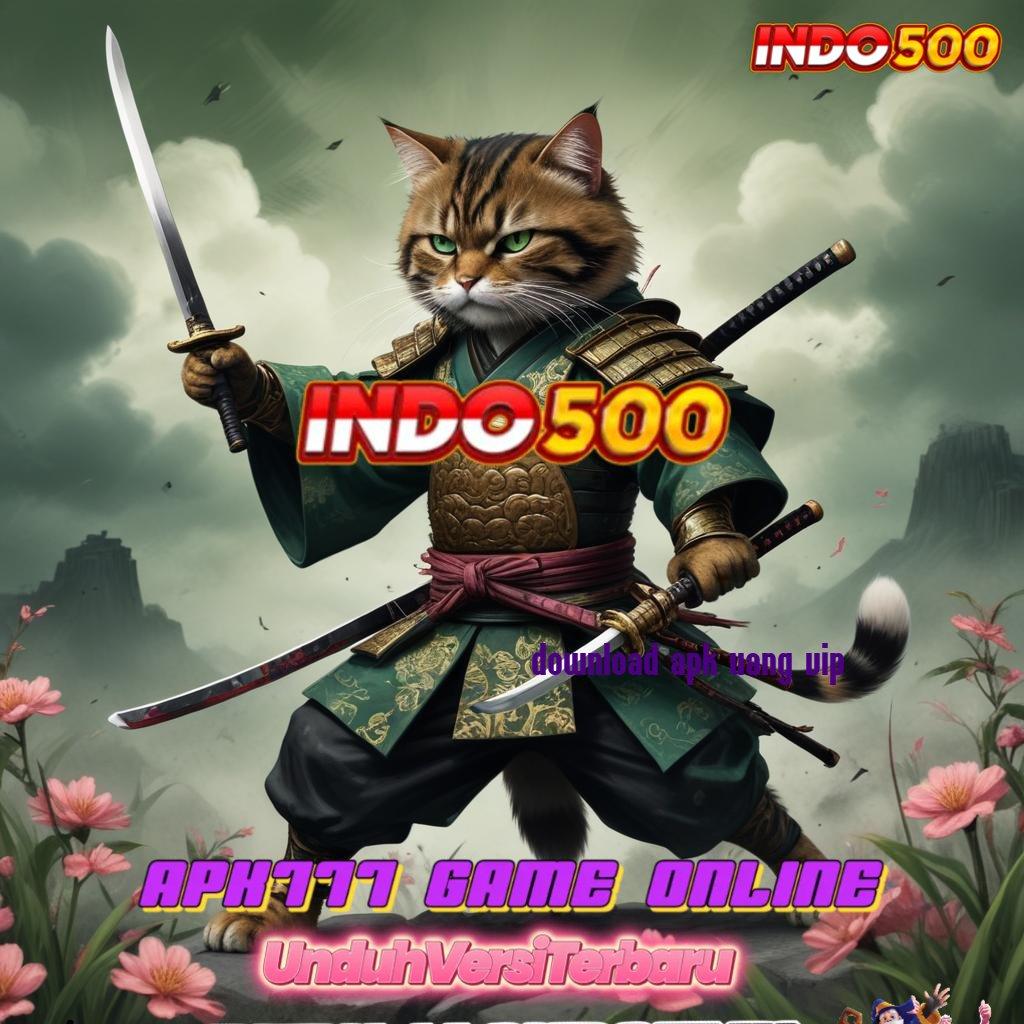 DOWNLOAD APK UANG VIP 🐉 situs slot yang sedang gacor hari ini keleluasaan penuh deposit maxwin juara