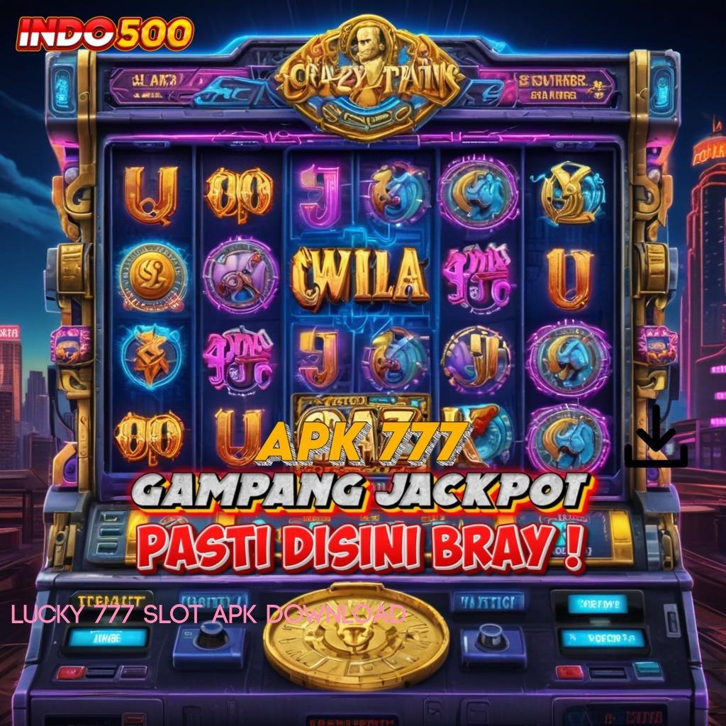 LUCKY 777 SLOT APK DOWNLOAD 💫 Spin Gacor Keuntungan Stabil untuk Semua Pemain