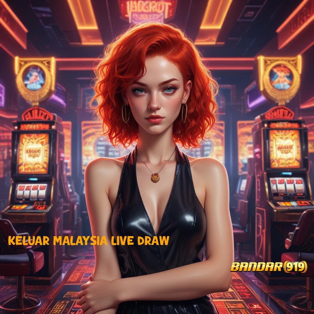 KELUAR MALAYSIA LIVE DRAW 🔥 Member Baru Andal Dan Cepat Jalur Aman Menuju Kemenangan