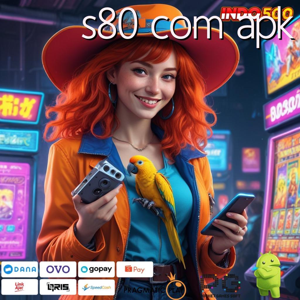 S80 COM APK RTP Tertinggi Android dan iOS Kapasitas