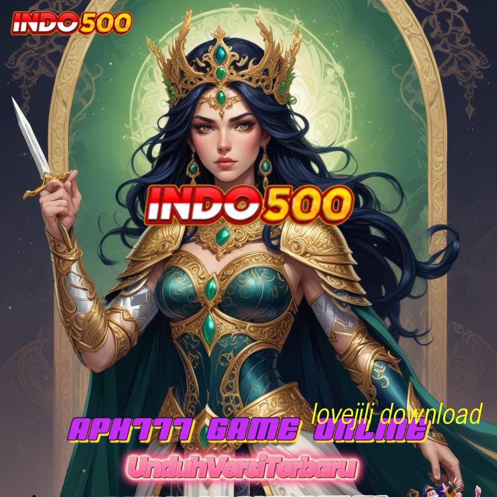 LOVEJILI DOWNLOAD ≫ Raih Jackpot Dengan Mekanisme Langsung WD