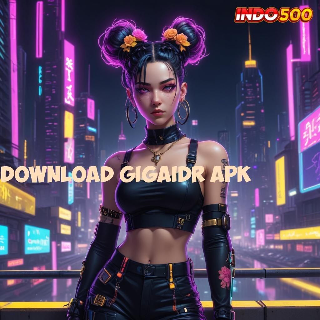 DOWNLOAD GIGAIDR APK ➰ ilmu dan tekad mesin profit yang dinanti