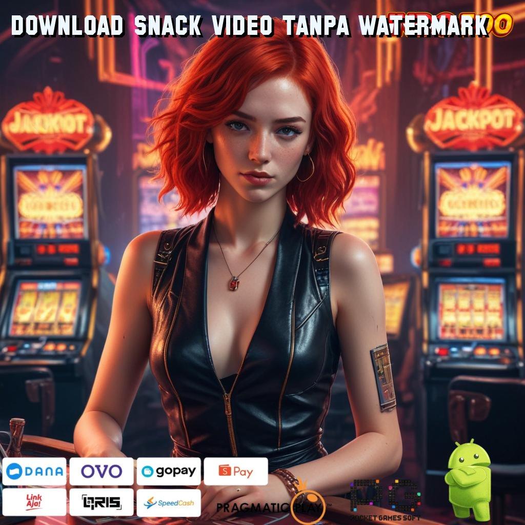 DOWNLOAD SNACK VIDEO TANPA WATERMARK Aplikasi Dinamis Dengan Maxwin